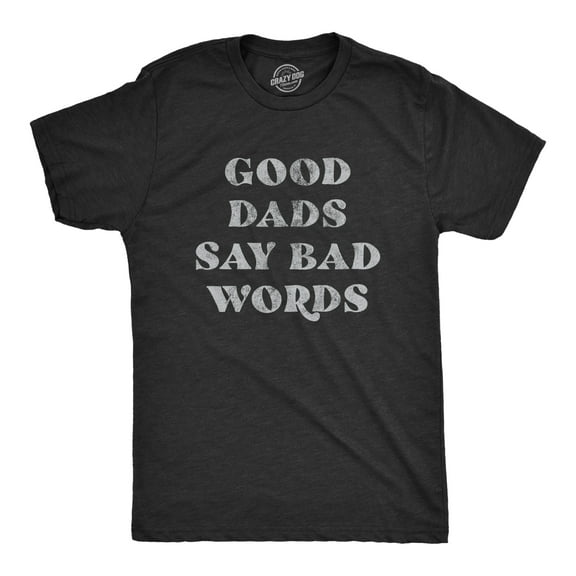 Mens Good Dads Say Bad Words T Shirt Funny Swear Curse Father's Day Graphic Tee Graphic Tees