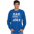 thumbnail image 4 of Dad Joke Loading Corny Father Humor Men's Long Sleeve Tee T Shirt Brisco Brands L, 4 of 6