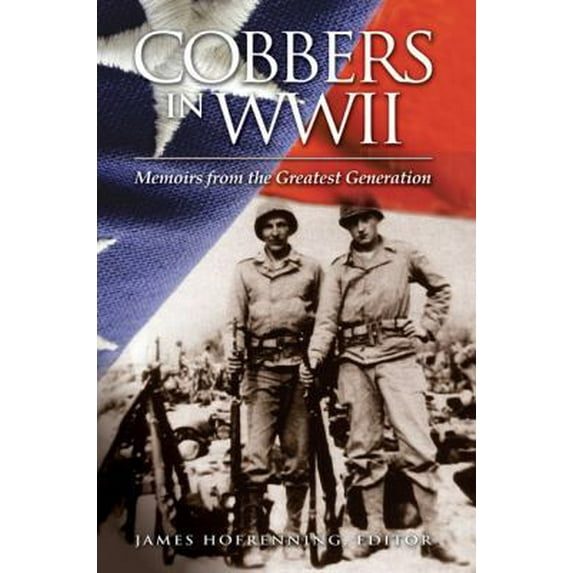 Pre-Owned Cobbers in WWII: Memoirs from the Greatest Generation (Paperback) 1932688498 9781932688498