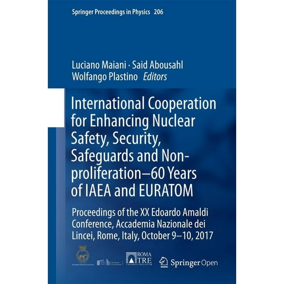 Springer Proceedings in Physics International Cooperation for Enhancing Nuclear Safety, Security, Safeguards and Non-Proliferation-60 Years of IAEA and , Book 206, (Hardcover)