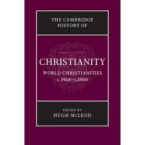 Pre-Owned The Cambridge History of Christianity: Volume 9, World Christianities C.1914-C.2000 (Hardcover) by Hugh McLeod