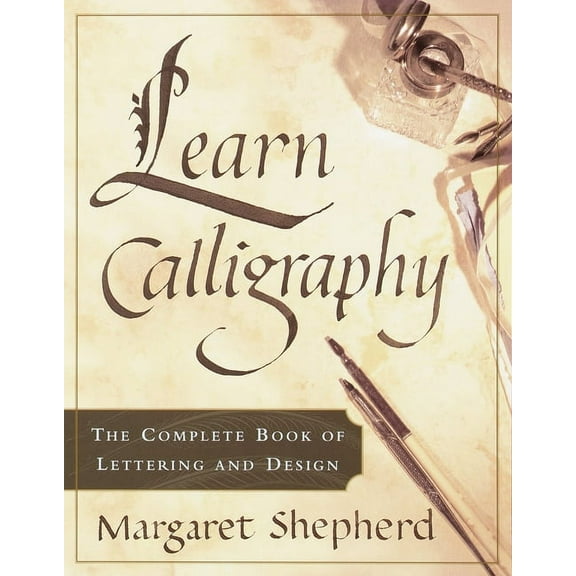 Learn Calligraphy: The Complete Book of Lettering and Design, (Paperback)