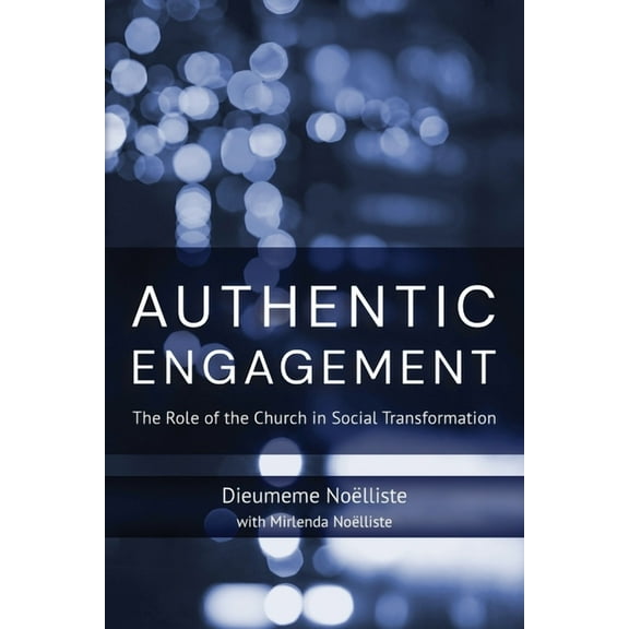 Authentic Engagement: The Role of the Church in Social Transformation (Paperback)