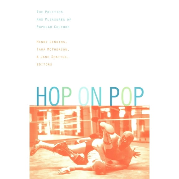 Hop on Pop: The Politics and Pleasures of Popular Culture, (Paperback)