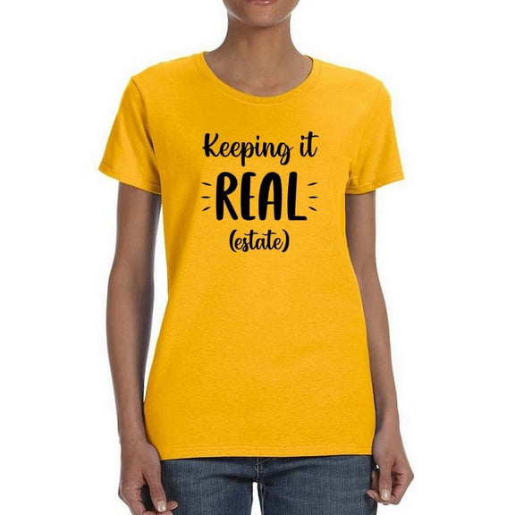 Keeping It Real Women T-Shirt, Female Medium