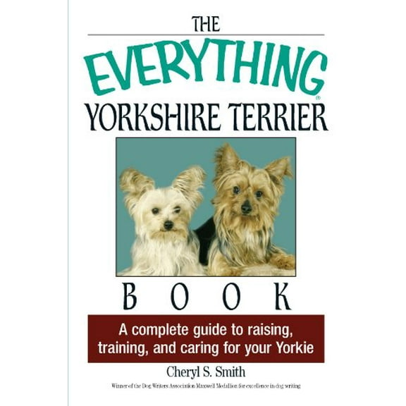 Pre-Owned Everything (Pets): The Yorkshire Terrier Book : A Complete Guide to Raising, Training, and Caring for Your Yorkie (Paperback)
