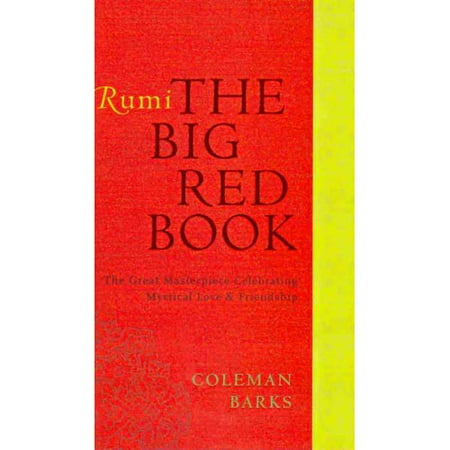 Rumi: The Big Red Book: The Great Masterpiece Celebrating Mystical Love and Friendship