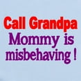 thumbnail image 2 of CafePress - Call Grandpa. Mommy Is Misbehaving! Body Suit - Baby Light Bodysuit, Size Newborn - 24 Months, 2 of 4