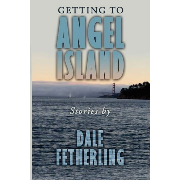 Getting to Angel Island : Stories