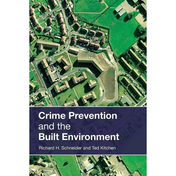 Crime Prevention and the Built Environment, (Paperback)
