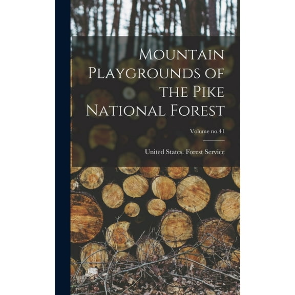 Mountain Playgrounds of the Pike National Forest; Volume no.41, (Hardcover)