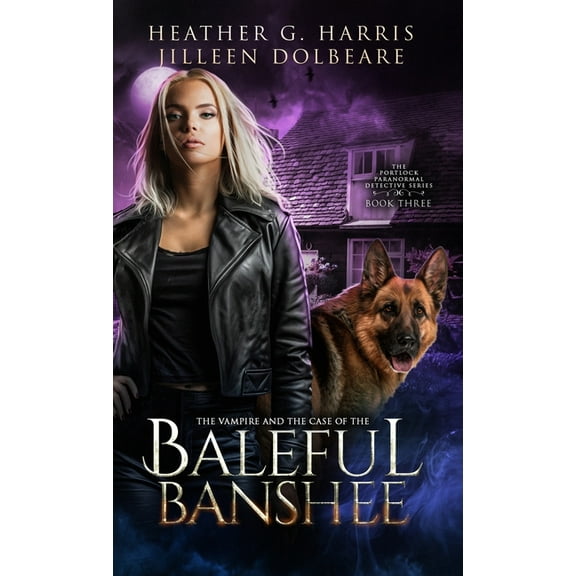 The Portlock Paranormal Detective The Vampire and the Case of the Baleful Banshee: An Urban Fantasy Novel, Book 3, (Hardcover)