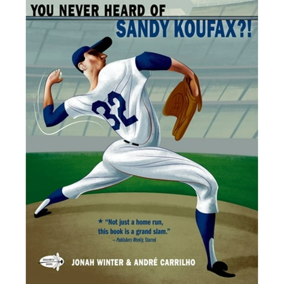 Pre-Owned You Never Heard of Sandy Koufax?! (Paperback 9780553498424) by Jonah Winter