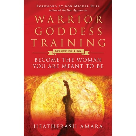 Warrior Goddess Training: Warrior Goddess Training: Become the Woman You Are Meant to Be (Deluxe Edition) (The Best Way To Become A Personal Trainer)