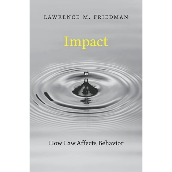 Impact: How Law Affects Behavior, (Hardcover)