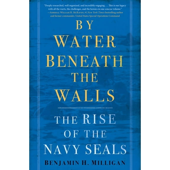 By Water Beneath the Walls: The Rise of the Navy Seals, (Hardcover)