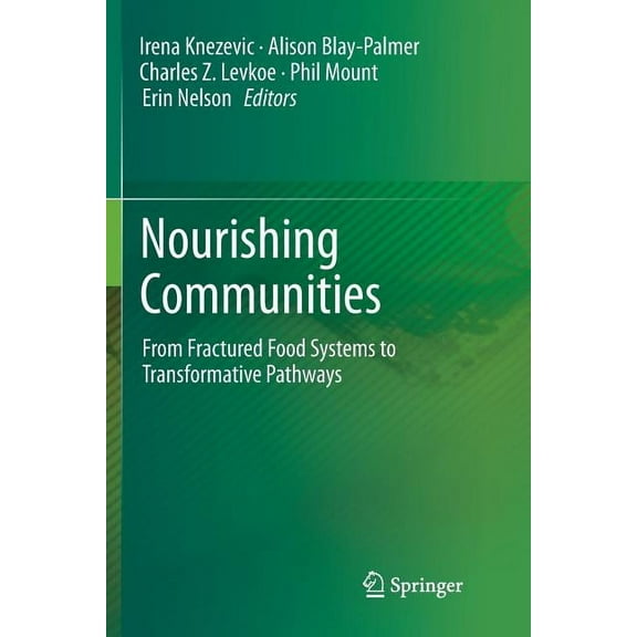Nourishing Communities: From Fractured Food Systems to Transformative Pathways, (Paperback)
