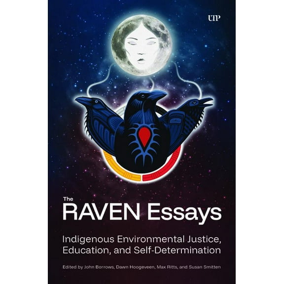 The Raven Essays: Indigenous Environmental Justice, Education and Self-Determination, (Paperback)