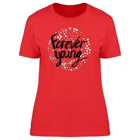 Forever Young (Lettering)  T-Shirt Women -Image by Shutterstock, Female Large