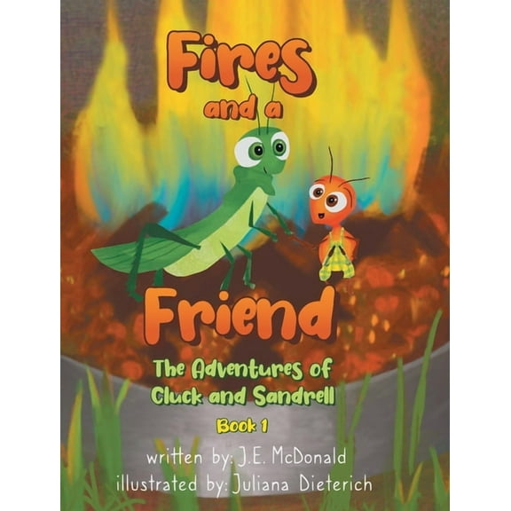 Fires and a Friend: The Adventures of Cluck and Sandrell (Hardcover)