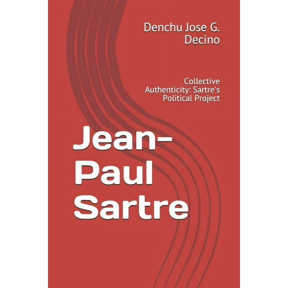 Jean-Paul Sartre: Collective Authenticity: Sartre's Political Project, (Paperback)