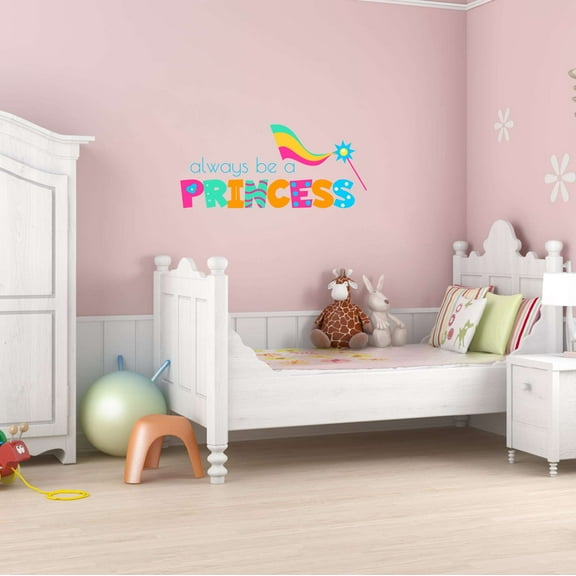 Always Be A Princess Today Together Goodness Dream Big Act Like A Lady Girls Love Beautiful Crown Unicorns Royalty Sweet Decorating Holiday Gift Ideas Wall Decal Sticker - Size: 30 In X 12 In