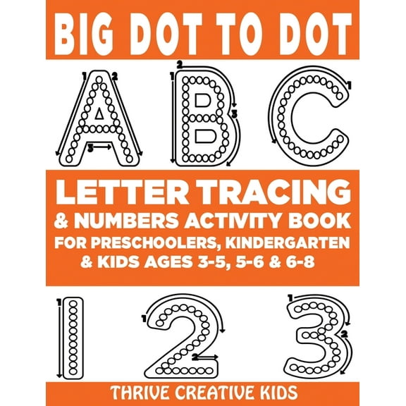 Big Dot to Dot ABC Letter Tracing & Numbers Activity Book For Preschoolers, Kindergarten & Kids Ages 3-5, 5-6 &a, (Paperback)