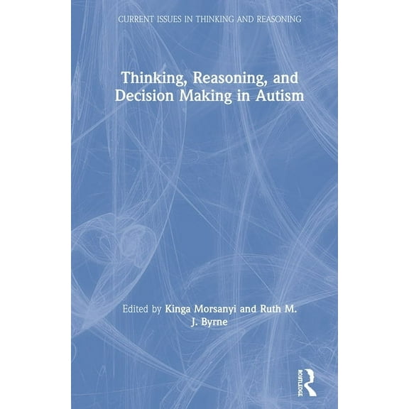 Current Issues in Thinking and Reasoning Thinking, Reasoning, and Decision Making in Autism, (Hardcover)