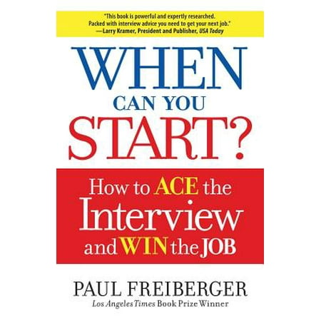 When Can You Start? : How to Ace the Interview and Win the (Best Job Interview Techniques)