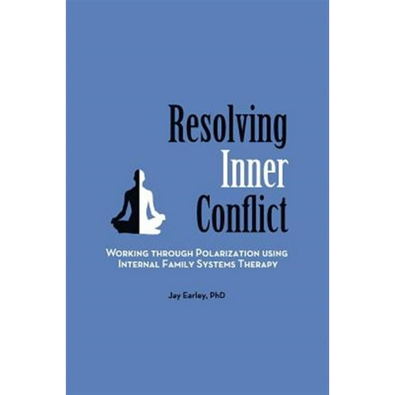 Pre-Owned Resolving Inner Conflict: Working Through Polarization Using Internal Family Systems Therapy (Paperback) 0984392769 9780984392766