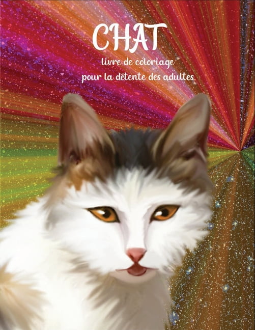 Chat Livre De Coloriage Pour La Detente Des Adultes Livre Cadeau De Coloriage Pour Les Amoureux Des Chats Et Les Adultes De Detente Avec Des Dessins De Chat Anti Stress Paperback Walmart Com