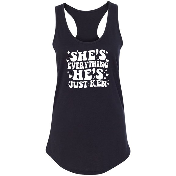 She's Everything He's Just Ken Racerback Tank