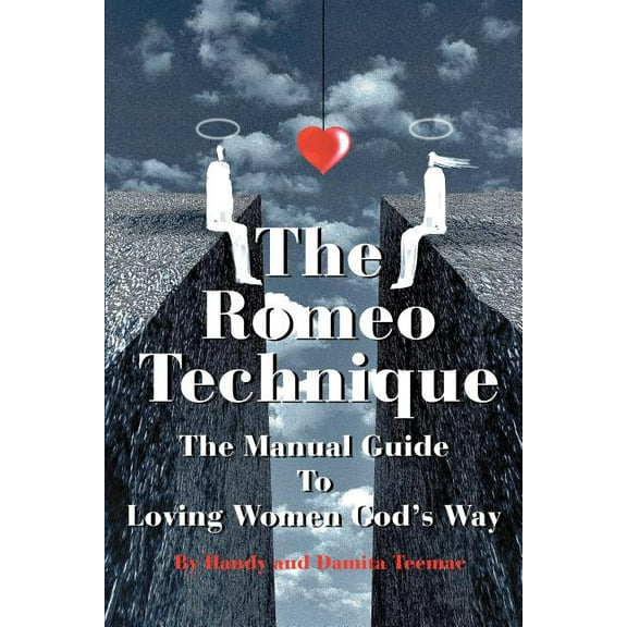 The Romeo Technique: The Manual Guide to Loving Women God's Way, (Paperback)