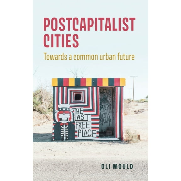 Postcapitalist Cities: Towards a Common Urban Future, (Paperback)