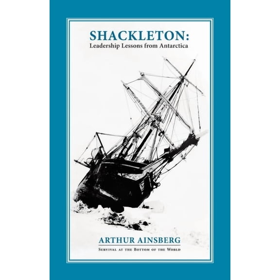 Shackleton: Leadership Lessons from Antarctica, (Paperback)