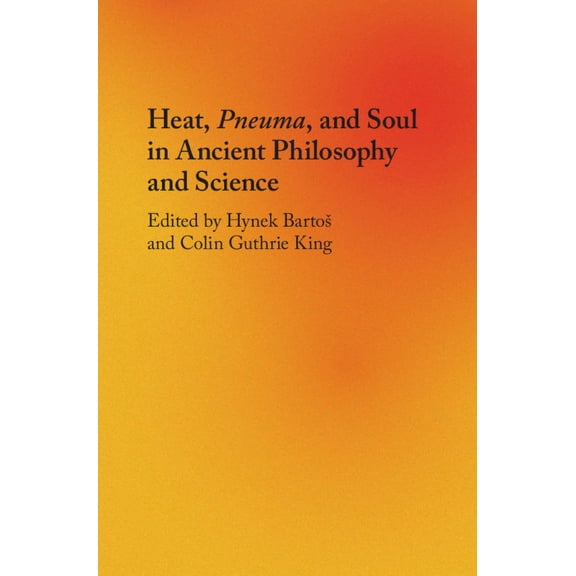 Heat, Pneuma, and Soul in Ancient Philosophy and Science, (Hardcover)