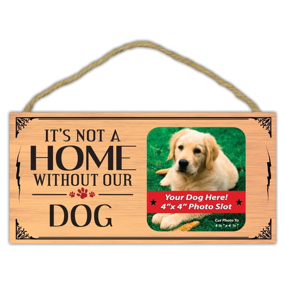Wooden Decorative Pet Sign: It's Not A Home Without Our Dog (Picture Frame)