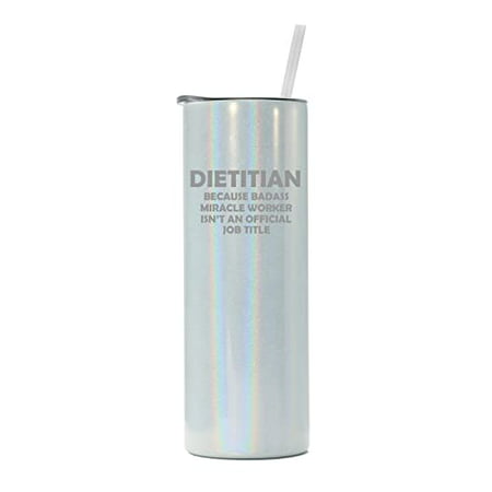 

20 oz Skinny Tall Tumbler Stainless Steel Vacuum Insulated Travel Mug Cup With Straw Dietitian Miracle Worker Job Title Funny (White Iridescent Glitter)