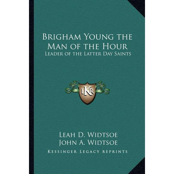 Brigham Young the Man of the Hour: Leader of the Latter Day Saints (Paperback)