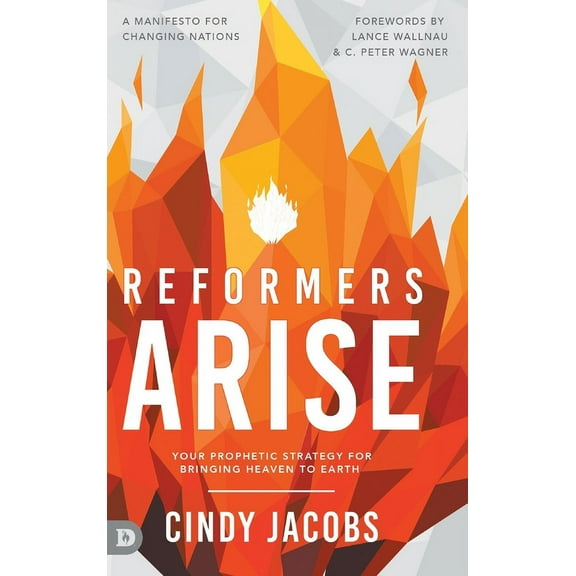 Reformers Arise: Your Prophetic Strategy for Bringing Heaven to Earth (Hardcover)