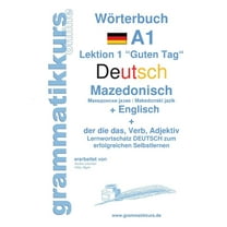 Wörterbuch Deutsch - Mazedonisch - Englisch: Lernwortschatz A1 Mazedonisch für Sprachkurs Deutsch zum erfolgreichen Selbstlernen für TeilnehmerInnen aus Mazedonien (Paperback)