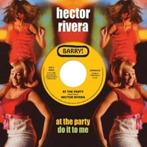 Hector Rivera - At The Party / Do It To Me - Music & Performance - Vinyl [7-Inch]