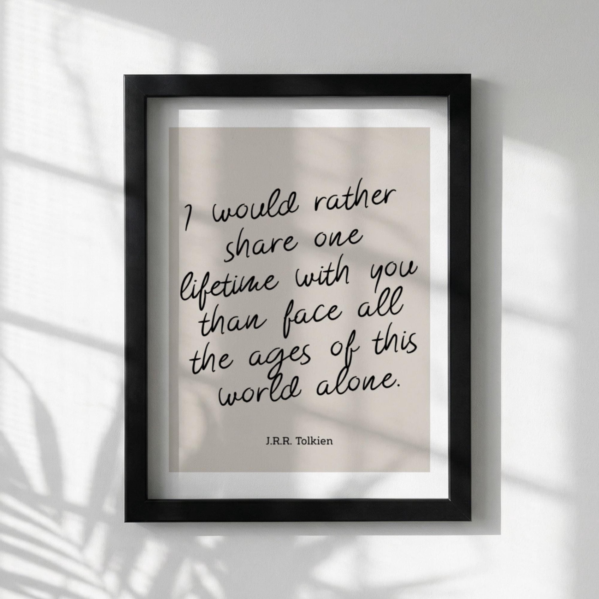 Literary Quote Poster, J.R.R. Tolkien "I Would Rather Share One Lifetime", Minimalist Typography Wall Art , Poster Print Only