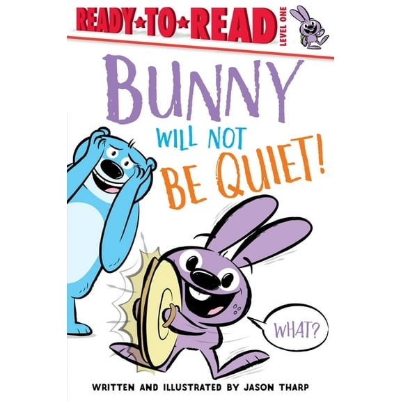 Ready-To-Read Bunny Will Not Be Quiet!: Ready-To-Read Level 1, (Paperback)