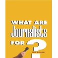 thumbnail image 1 of What Are Journalists For?, 1 of 1