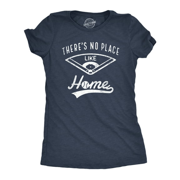 Womens Theres No Place Like Home T Shirt Funny Baseball Saying Graphic Cool Gift Mom Womens Graphic Tees
