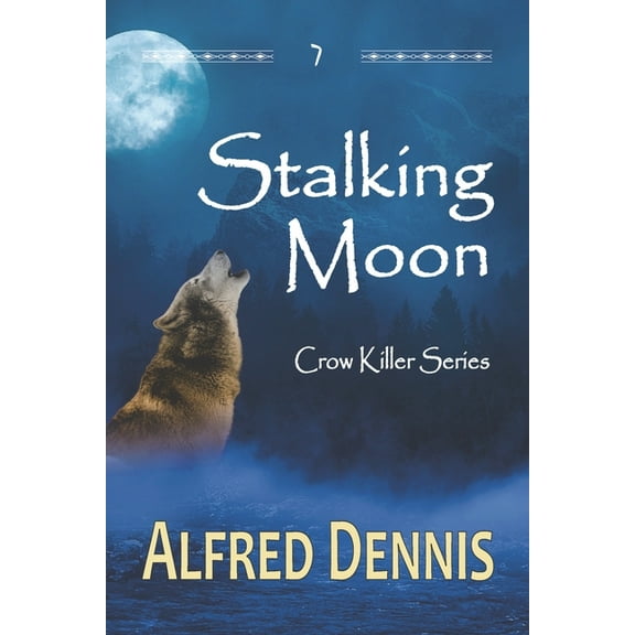 Crow Killer Stalking Moon: Crow Killer Series - Book 7, Book 7, (Paperback)