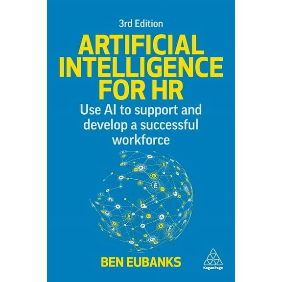 Artificial Intelligence for HR: Use AI to Support and Develop a Successful Workforce, (Paperback)