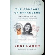 The Courage of Strangers: Coming of Age with the Human Rights Movement, Used [Hardcover]