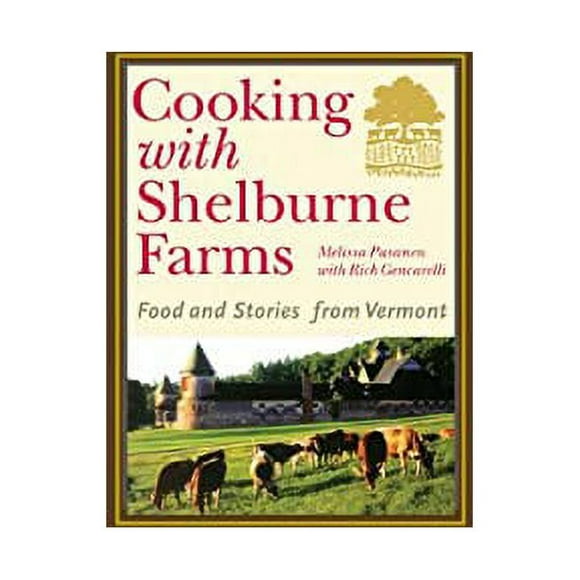 Cooking with Shelburne Farms : Food and Stories from Vermont 9780670018352 Used / Pre-owned